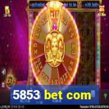 5853 bet com